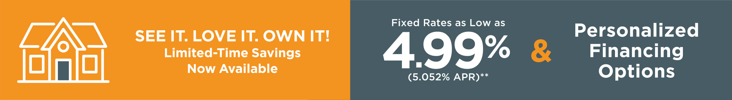 See It. Love It. Own It. Limited-Time Savings Now Available