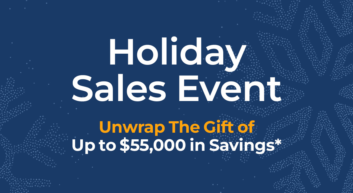 Holiday Sales Event | Unwrap The Gift of Up to $55,000 in Savings*